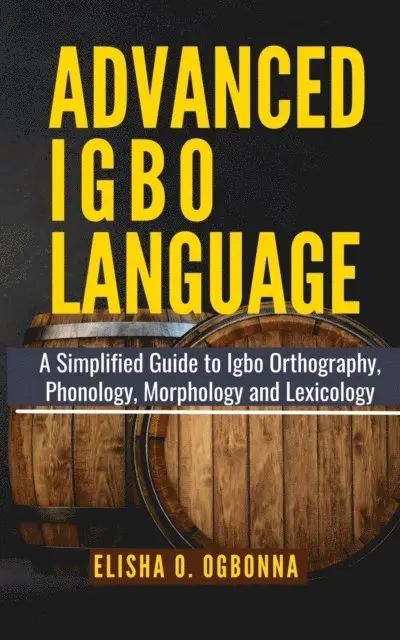 Elisha O. Ogbonna - Advanced Igbo Language, E-bok. Tillgänglighet: Lägg i varukorg