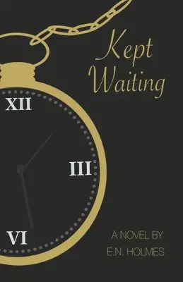 E N Holmes - Kept Waiting, Häftad. Tillgänglighet: Lägg i varukorg