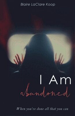 Blaire Laclare Koop - I Am. abandoned, Häftad