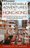 Charlotte Hayes - Affordable Adventures in Hong Kong, Häftad. Tillgänglighet: Lägg i varukorg