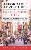 Charlotte Hayes - Affordable Adventures in Ho Chi Minh City, Häftad. Tillgänglighet: Lägg i varukorg