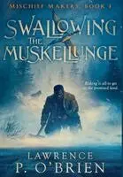 Lawrence P O'Brien - Swallowing the Muskellunge, Inbunden. Tillgänglighet: Lägg i varukorg