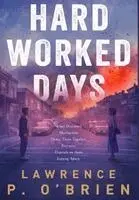 Lawrence P O'Brien - Hard Worked Days, Inbunden. Tillgänglighet: Lägg i varukorg
