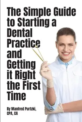 Manfred Purtzki - Simple Guide to Starting a Dental Practice and Getting it Right the First Time, Häftad. Tillgänglighet: Lägg i varukorg