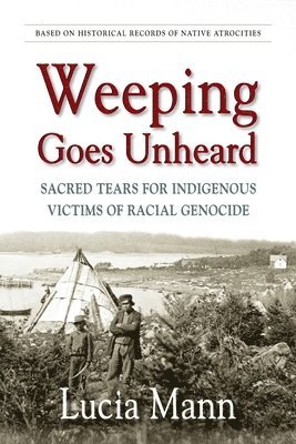 Lucia Mann - Weeping Goes Unheard, Häftad