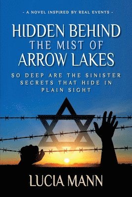 Lucia Mann - Hidden Behind the Mist of Arrow Lakes, Häftad