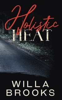 Holistic Heat (Elements of Danger Romance, Book 2)