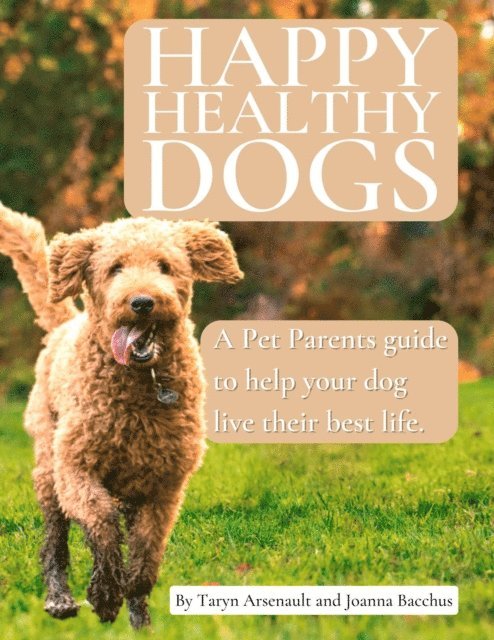 Joanna Bacchus, Taryn Arsenault - Happy Healthy Dogs, E-bok. Tillgänglighet: Lägg i varukorg