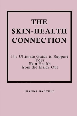 Joanna Bacchus - Skin-Health Connection, Häftad. Tillgänglighet: Lägg i varukorg