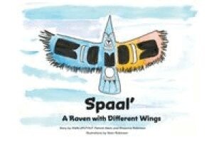 Xwaluputhut Patrick Aleck, Rheanna Robinson - Spaal': A Raven with Different Wings, Häftad