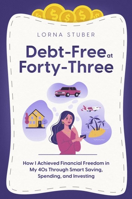 Lorna Stuber - Debt-Free at Forty-Three, E-bok