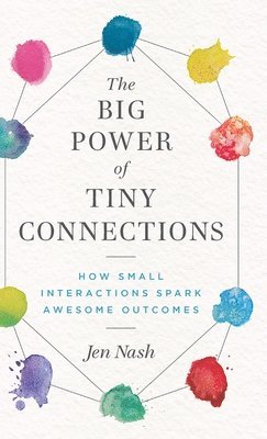 Jen Nash - Big Power of Tiny Connections, Inbunden. Tillgänglighet: Lägg i varukorg
