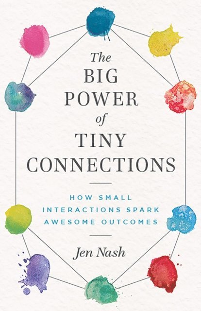 Jen Nash - Big Power of Tiny Connections, E-bok. Tillgänglighet: Lägg i varukorg