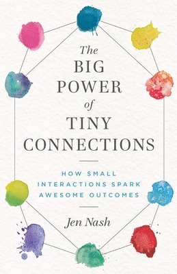 Jen Nash - Big Power of Tiny Connections, Häftad. Tillgänglighet: Lägg i varukorg