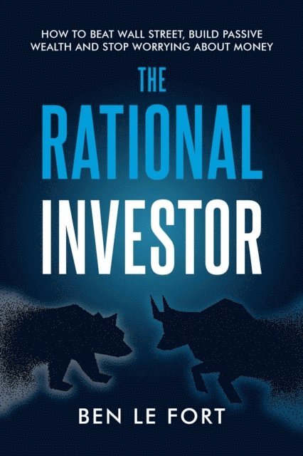 Ben Le Fort - Rational Investor, E-bok