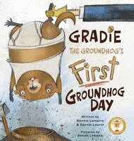 Bonnie Lemaire, Darrin Laurin - Gradie the Groundhog's First Groundhog Day, Inbunden. Tillgänglighet: Lägg i varukorg