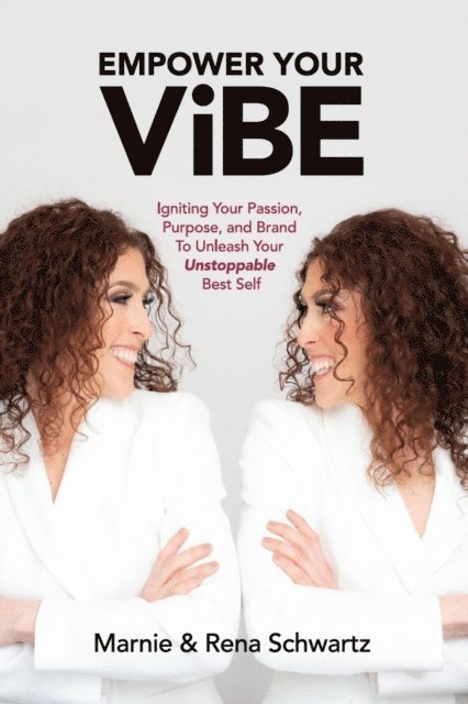 Marnie and Rena Schwartz - Empower Your ViBE, E-bok