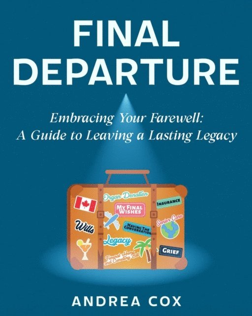 Andrea Cox - Final Departure: EMBRACING YOUR FAREWELL, E-bok. Tillgänglighet: Lägg i varukorg