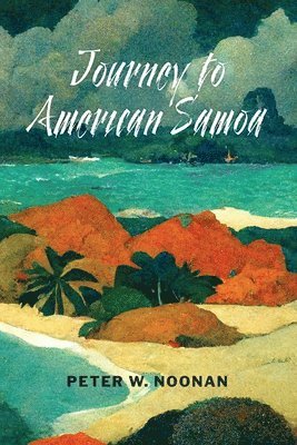 Peter W Noonan - Journey to American Samoa, Häftad. Tillgänglighet: Lägg i varukorg