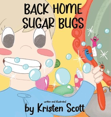 Kristen Scott - Back Home Sugar Bugs, Inbunden
