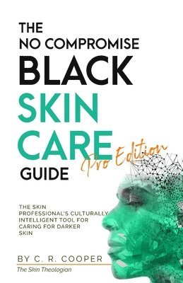 C R Cooper - No Compromise Black Skin Care Guide - Pro Edition, Häftad. Tillgänglighet: Lägg i varukorg