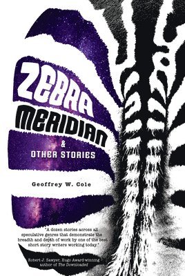 Geoffrey W Cole - Zebra Meridian and Other Stories, Häftad