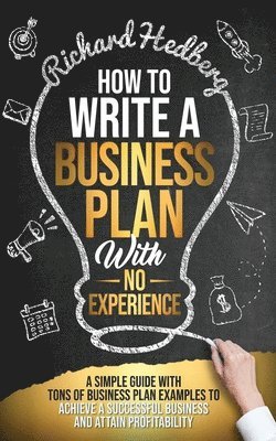 Richard Hedberg - How to Write a Business Plan With No Experience, Häftad. Tillgänglighet: Lägg i varukorg