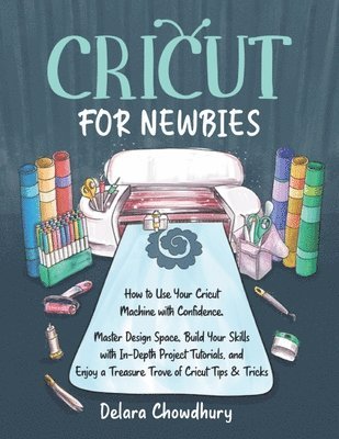 Delara Chowdhury - Cricut for Newbies, Häftad. Tillgänglighet: Lägg i varukorg