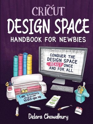 Delara Chowdhury - Cricut Design Space Handbook for Newbies, Häftad. Tillgänglighet: Lägg i varukorg
