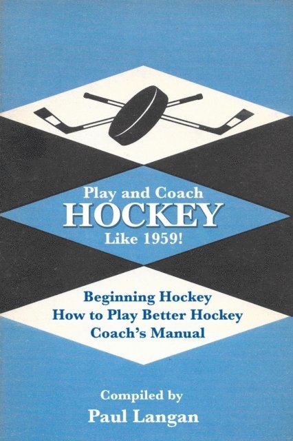 Paul Langan - Play and Coach Hockey Like 1959!, E-bok