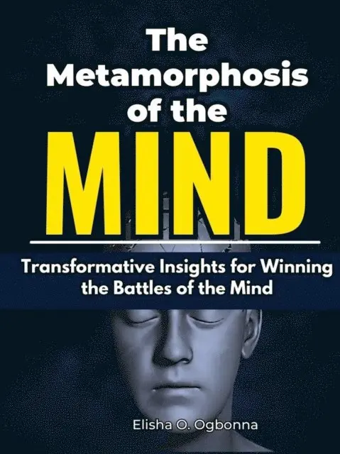Elisha O. Ogbonna - Metamorphosis of the Mind, E-bok. Tillgänglighet: Lägg i varukorg
