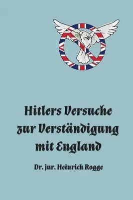 Heinrich Rogge - Hitlers Versuche zur Verständigung mit England, Häftad. Tillgänglighet: Lägg i varukorg