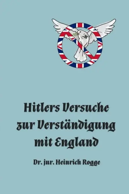 Heinrich Rogge - Hitlers Versuche zur Verständigung mit England, E-bok. Tillgänglighet: Lägg i varukorg