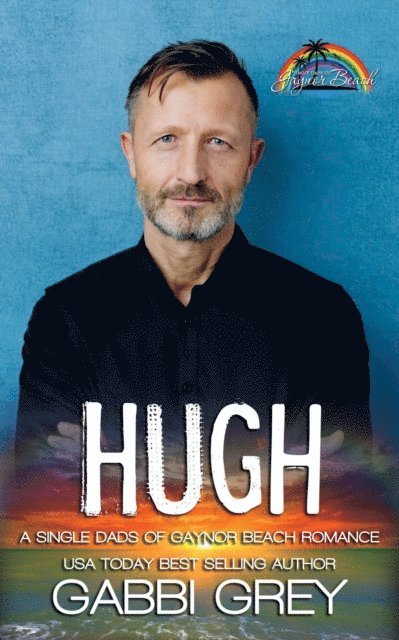 Gabbi Grey - Hugh (Single Dads of Gaynor Beach Book 4), E-bok