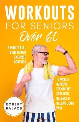 Robert Balazs - Workouts For Seniors Over 60, Häftad