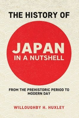 Willowby Huxley - History of Japan in a Nutshell, Häftad