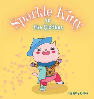Amy Coles - Sparkle Kitty vs. the Clothes, Inbunden. Tillgänglighet: Lägg i varukorg
