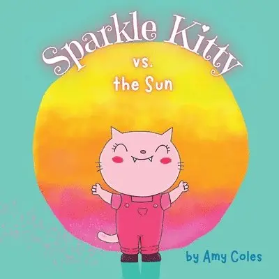 Amy Coles - Sparkle Kitty vs. the Sun, Häftad. Tillgänglighet: Lägg i varukorg