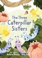 Natalie Boccia - Three Caterpillar Sisters, Inbunden