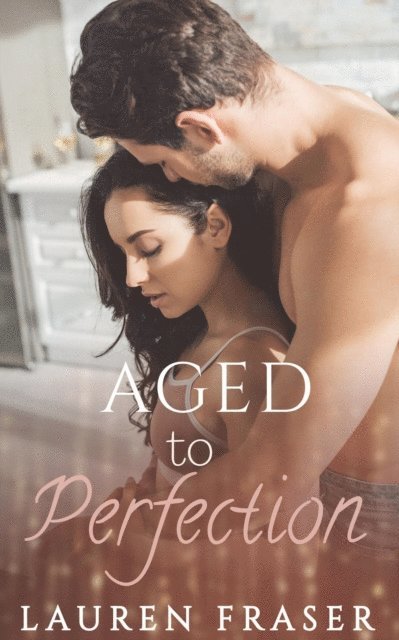 Lauren Fraser - Aged to Perfection, E-bok