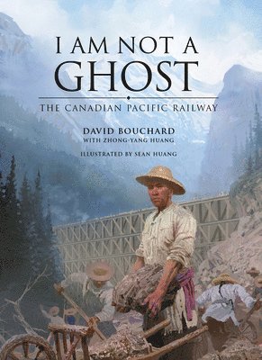 David Bouchard - I Am Not a Ghost: The Canadian Pacific Railway, Inbunden. Tillgänglighet: Lägg i varukorg
