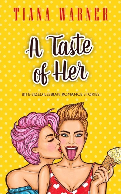 Tiana Warner - Taste of Her: Bite-Sized Lesbian Romance Stories, E-bok. Tillgänglighet: Lägg i varukorg