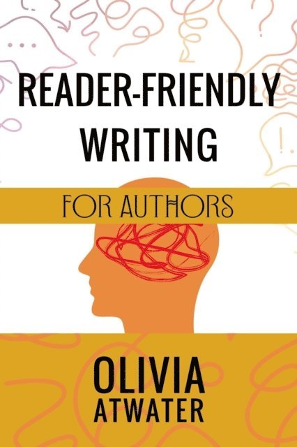 Olivia Atwater - Reader-Friendly Writing for Authors, E-bok