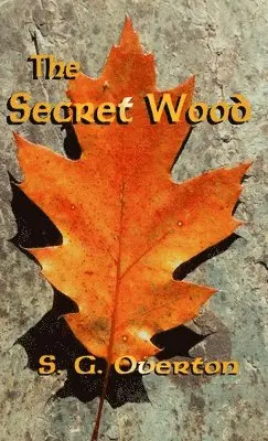 S G Overton - Secret Wood, Inbunden. Tillgänglighet: Lägg i varukorg