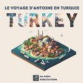 Le Voyage d'Antoine en Turquie