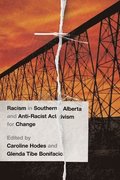 Racism In Southern Alberta And Anti-Racist Activism For Change