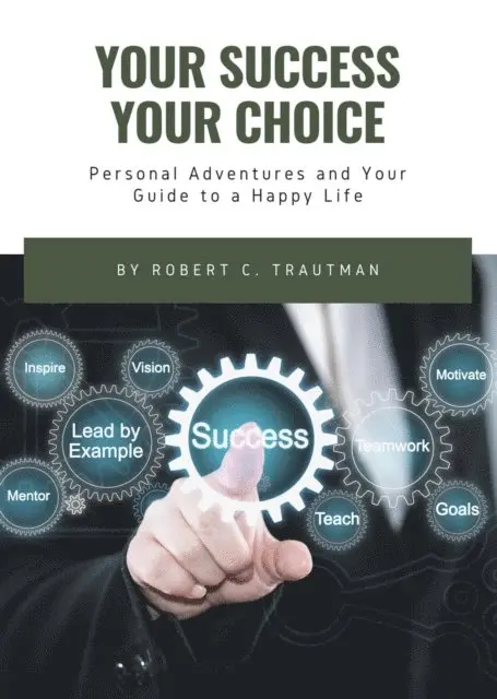 Robert Trautman - YOUR SUCCESS YOUR CHOICE, E-bok. Tillgänglighet: Lägg i varukorg