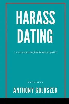 Anthony Goluszek - Harrass Dating, Häftad. Tillgänglighet: Lägg i varukorg