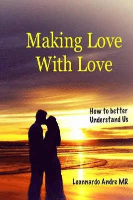 Leonnardo Andre - Making Love with Love, Häftad. Tillgänglighet: Lägg i varukorg