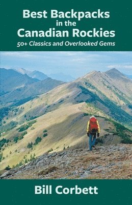 Bill Corbett - Best Backpacks in the Canadian Rockies, Häftad. Tillgänglighet: Lägg i varukorg